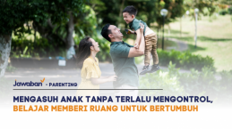 Mengasuh Anak Tanpa Terlalu Mengontrol, Belajar Memberi Ruang untuk Bertumbuh