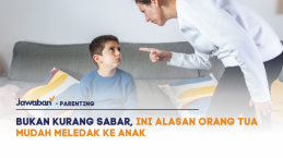 Bukan Kurang Sabar, Ini Alasan Orang Tua Mudah Meledak ke Anak