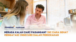 Merasa Kalah dari Pasangan? Ini Cara Sehat Mengatasi Insecure dalam Pernikahan