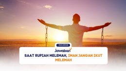Saat Rupiah Melemah, Iman Jangan Ikut Melemah