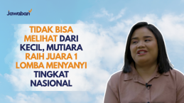 Tidak Bisa Melihat dari Kecil, Mutiara Raih Juara 1 Lomba Menyanyi Tingkat Nasional
