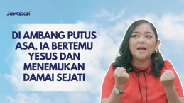 Di Ambang Putus Asa, Ia Bertemu Yesus dan Menemukan Damai Sejati