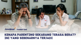 Kenapa Parenting Sekarang Terasa Berat? Ini yang Sebenarnya Terjadi