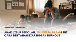 Anak Libur Sekolah, Ibu Kerja 24 Jam! Ini Cara Bertahan Biar Nggak Burnout