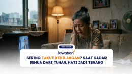 Sering Takut Kehilangan? Saat Sadar Semua dari Tuhan, Hati Jadi Tenang
