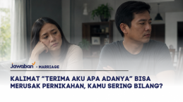 Kalimat “Terima Aku Apa Adanya” Bisa Merusak Pernikahan, Kamu Sering Bilang?
