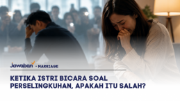 Ketika Istri Bicara Soal Perselingkuhan, Apakah Itu Salah?