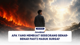 Apa yang Membuat Seseorang Benar-Benar Pasti Masuk Surga?