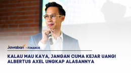 Kalau Mau Kaya, Jangan Cuma Kejar Uang! Albertus Axel Ungkap Alasannya