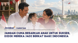 Jangan Cuma Besarkan Anak untuk Sukses, Didik Mereka Jadi Berkat bagi Indonesia