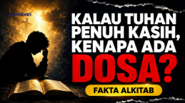 Jika Tuhan Baik, Kenapa Dosa Masih Ada?