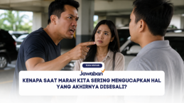 Kenapa Saat Marah Kita Sering Mengucapkan Hal yang Akhirnya Disesali?