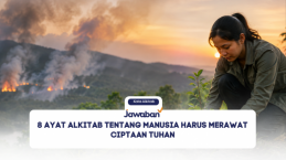 8 Ayat Alkitab Tentang Manusia Harus Merawat Ciptaan Tuhan