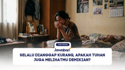 Selalu Dianggap Kurang, Apakah Tuhan Juga Melihatmu Demikian?