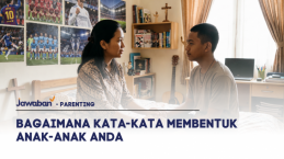 Bagaimana Kata-Kata Membentuk Anak-Anak Anda