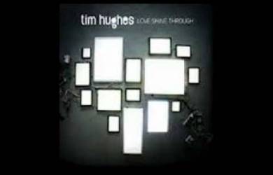 Love Shine Through Tim Hughes, Konsisten Bicara Mengenai Tuhan
