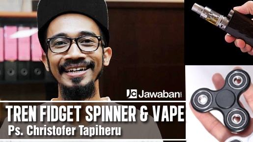 Soal Fidget Spinner dan Vape yang Lagi Tren, Ini Pendapat Pastor Gaul Christofer Tapiheru!