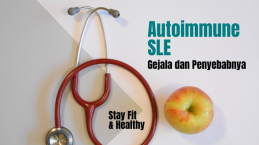 Apa Itu Autoimmune SLE? Ketahui Gejala dan Penyebabnya Berikut Ini