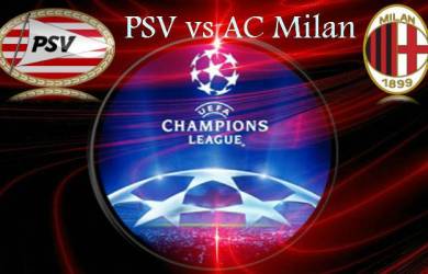 Prediksi Pertandingan PSV Eindhoven vs AC Milan