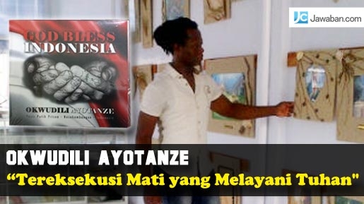 Okwudili Ayotanze, Tereksekusi Mati yang Melayani Tuhan (2)