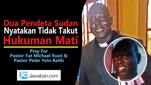 Hadapi Hukuman Mati, Dua Pendeta Sudan Nyatakan Tidak Takut
