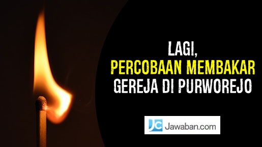 Lagi, Percobaan Membakar Gereja di Purworejo