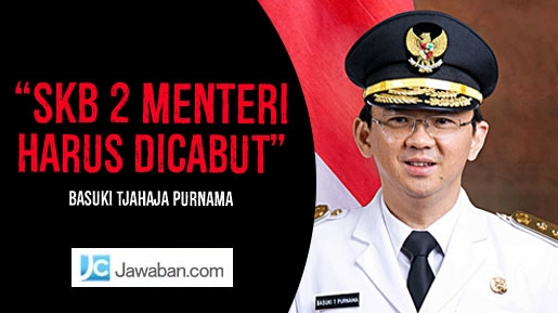 Ahok: SKB 2 Menteri Harus Dicabut