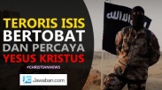 Lagi, Seorang Teroris ISIS Bertobat dan Terima Yesus