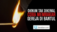 Oknum Tak Dikenal Coba Membakar Gereja Di Bantul