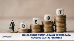 Gali Lobang Tutup Lobang, Begini Cara Memutus Rantai Pinjaman