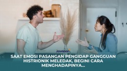 Saat Emosi Pasangan Pengidap Gangguan Histrionik Meledak, Begini Cara Menghadapinya…