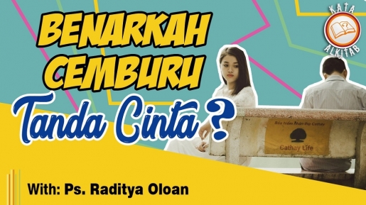 Cemburu Dianggap Jadi Bumbu Cinta, Yuk Simak Kata Alkitab Bersama Ps. Raditya Oloan!