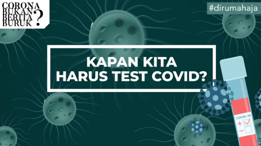 Kapan Kita Harus Lakukan Test COVID-19?