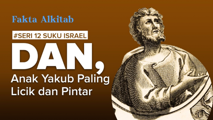 #FaktaAlkitab: DAN, Anak SELIR Pertama Yakub yang diberkati, Paling Pintar & Licik (5/12)