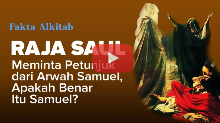 [VIDEO] #FaktaAlkitab​: Raja Saul Meminta Petunjuk dari Arwah Samuel, Benarkan Itu Samuel?