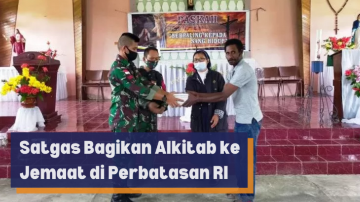 Bagikan Alkitab di Perbatasan RI, TNI Harap Jemaat Makin Beriman