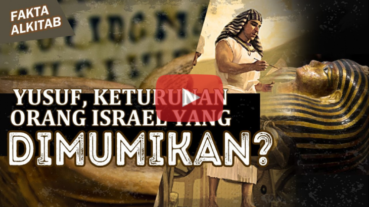 [VIDEO] #FaktaAlkitab: Yusuf, Seorang Keturunan Israel yang Dimumikan?
