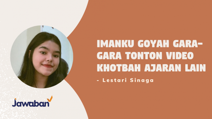 Tonton Video Ajaran Lain Buat Imanku Goyah – Lestari Sinaga