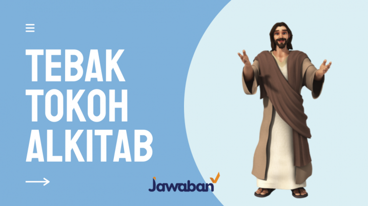 Kuis Alkitab! Tebak Tokoh-tokoh Alkitab, Perhatikan Cluenya Ya!