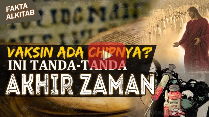 [VIDEO] Fakta Alkitab: Isu Vaksin Ada Chipnya, Apa Saja Tanda Akhir Azaman?