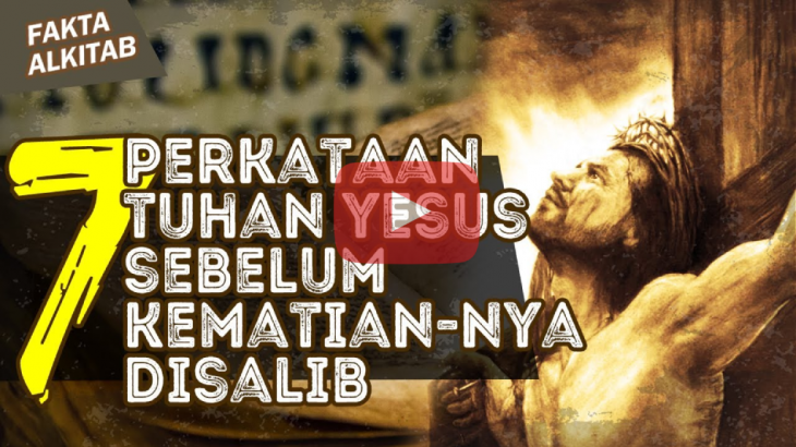 [VIDEO] 7 Perkataan Yesus di Kayu Salib Sebelum Kematian-Nya