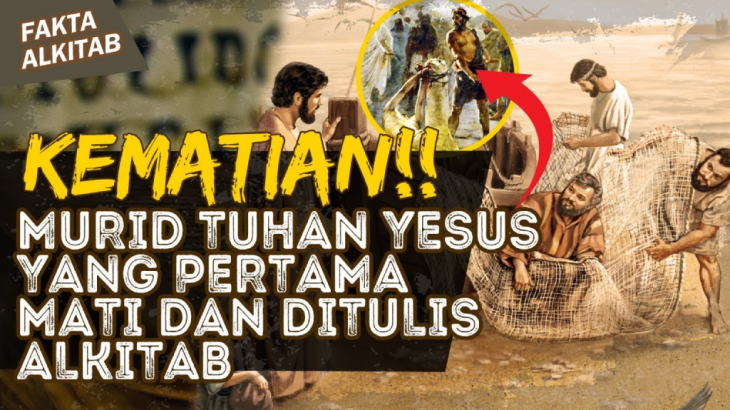 Fakta Alkitab: Riwayat Hidup Murid Yesus, Yakobus anak Zebedeus, Murid yang Mati Pertama