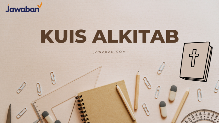 Kuis Alkitab Terbaru 2023, Ayo Tes Pengetahuan Anda Sekarang!