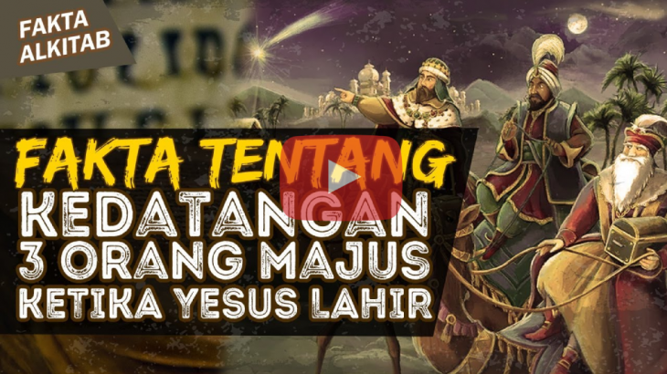 [VIDEO] Fakta Alkitab: Siapakah 3 Orang Majus yang Datang Saat Kelahiran Tuhan Yesus?