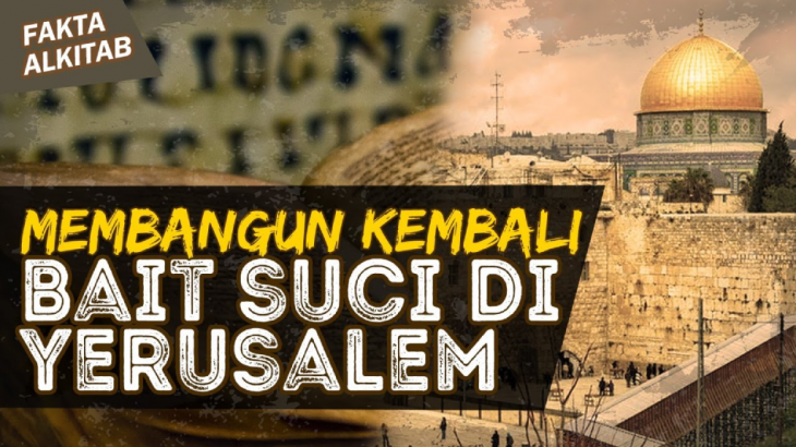 [VIDEO] Fakta Alkitab: Sejarah Kejatuhan Israel, Membangun Kembali Bait Suci (Part 2)