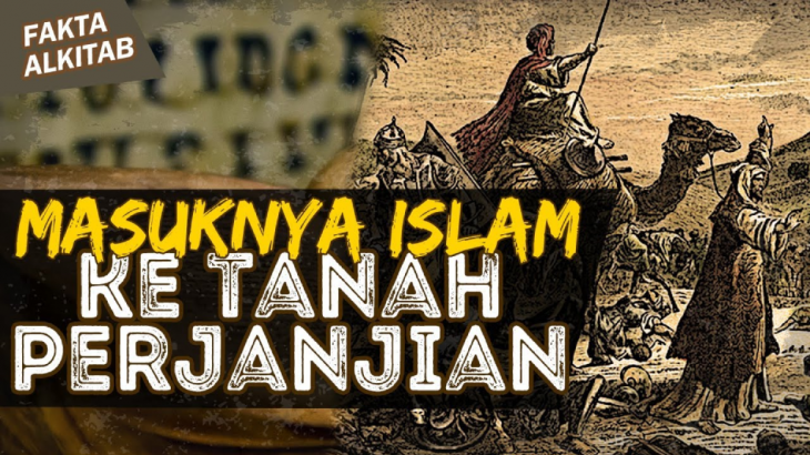 [VIDEO] Fakta Alkitab: Sejarah Kejatuhan Israel, Sejarah Masuknya Islam ke Tanah Perjanjian (Part 4)