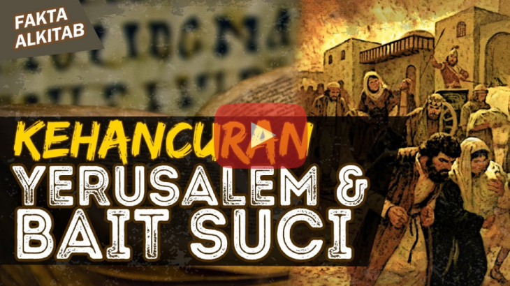 [VIDEO] Fakta Alkitab: Sejarah Kejatuhan Israel, Kehancuran Kota Yerusalem (Part 3)