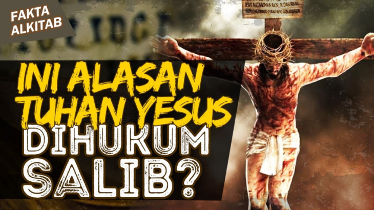 Fakta Alkitab: Sejarah Salib dan Alasan Kenapa Yesus Disalibkan