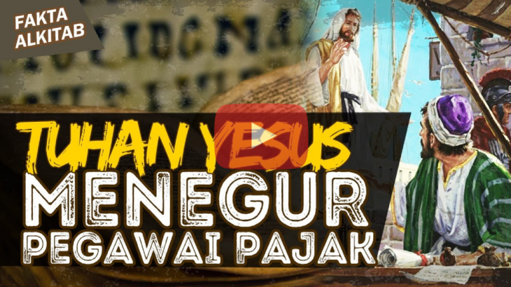 [VIDEO] Fakta Alkitab: Pegawai Pajak atau Pemungut Cukai, Ini Pesan Yesus untuk Anda