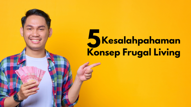 5 Kesalahpahaman Konsep Frugal Living yang Sering Terjadi Pada Pemula